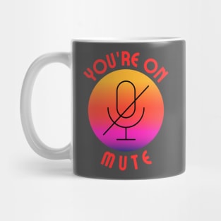 you are on mute colorful Mug